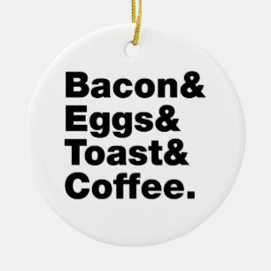 Breakfast (Bacon & Eggs & Toast & Coffee.) Ceramic Ornament