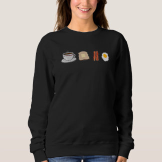 Breakfast Coffee Toast Bacon And Eggs Foodie Meal  Sweatshirt
