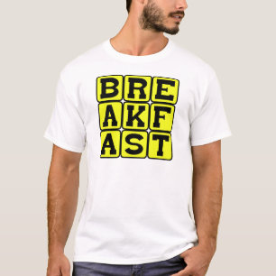 Breakfast, First Meal of the Day T-Shirt