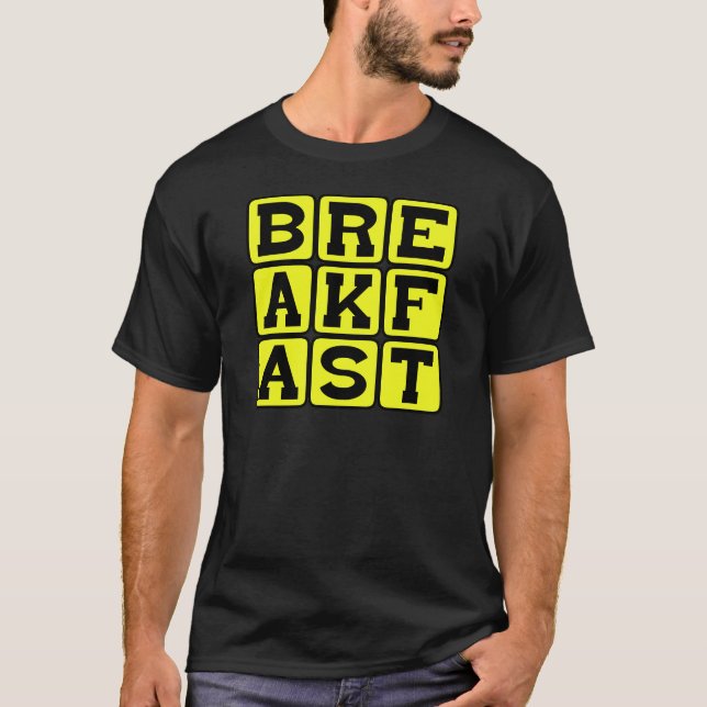 Breakfast, First Meal of the Day T-Shirt (Front)
