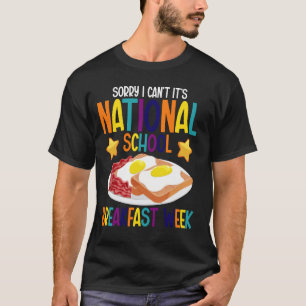 Breakfast Foodie I cant its National School Breakf T-Shirt