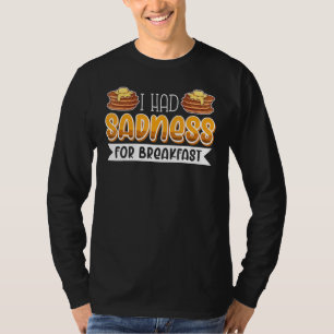 Breakfast In Bed Foodie Egg Sadness T-Shirt
