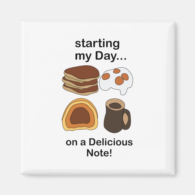 Breakfast Starting My Day On a Delicious Note Magnet (Front)