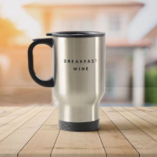 Breakfast Wine Funny Saying Modern Chic Typography Travel Mug