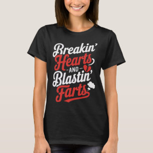 Breakin Hearts And Blasting Farts Funny Valentines T-Shirt