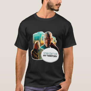 BREAKING BAD WALTER WHITE HEISENBERG QUOTE STAY OU T-Shirt
