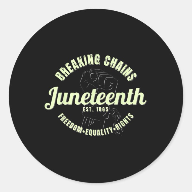Breaking Chains Established 1865 Juneteenth Black  Classic Round Sticker (Front)