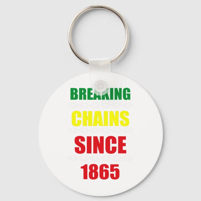 Breaking Chains Since 1865 Juneteenth Black Power  Key Ring (Front)