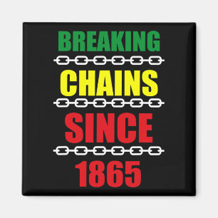 Breaking Chains Since 1865 Juneteenth Black Power Magnet