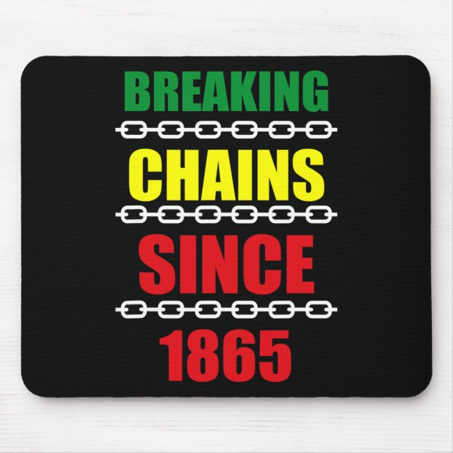 Breaking Chains Since 1865 Juneteenth Black Power  Mouse Pad (Front)