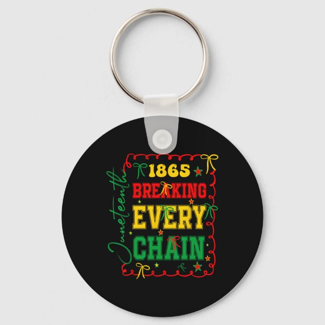 Breaking Every Chain 1865 Women Men Juneteenth Fre Key Ring (Front)
