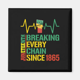 Breaking Every Chain Since 1865 Black History 3 Magnet