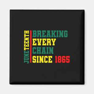 Breaking Every Chain Since 1865 Black History June Magnet