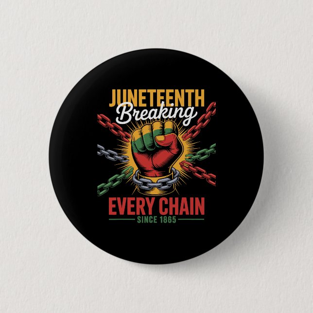 Breaking Every Chain Since 1865 Juneteenth 2025 Af 6 Cm Round Badge (Front)