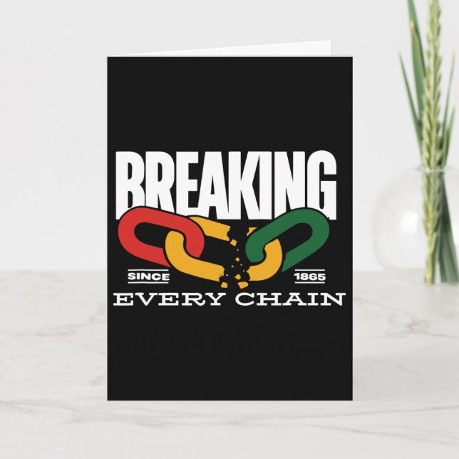 Breaking Every Chain Since 1865 Juneteenth _2  Card (Front)