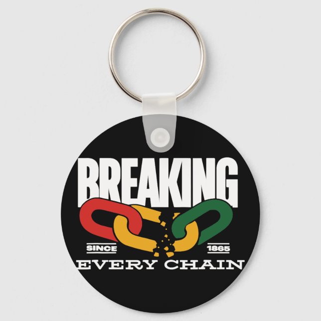 Breaking Every Chain Since 1865 Juneteenth _2  Key Ring (Front)