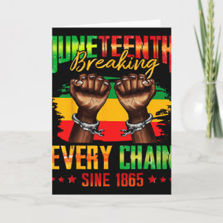 Breaking Every Chain Since 1865 Juneteenth _3  Card