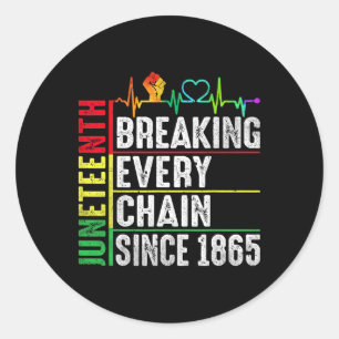 Breaking Every Chain Since 1865 Juneteenth Black H Classic Round Sticker