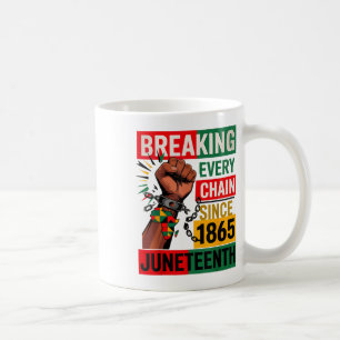 Breaking Every Chain Since 1865 Juneteenth Black H Coffee Mug