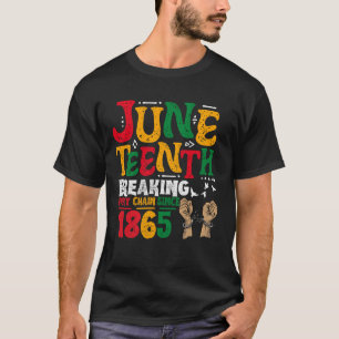 Breaking Every Chain Since 1865 Juneteenth Black W T-Shirt