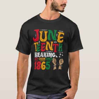 Breaking Every Chain Since 1865 Juneteenth Black W T-Shirt