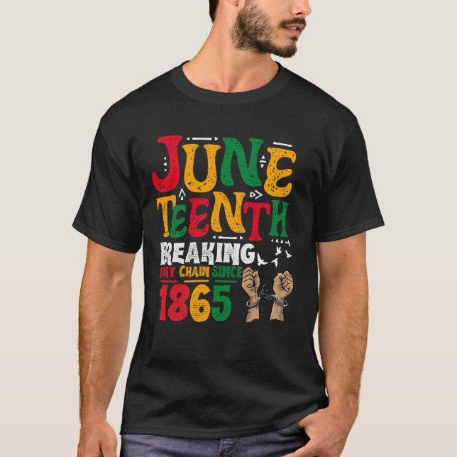 Breaking Every Chain Since 1865 Juneteenth Black W T-Shirt (Front)