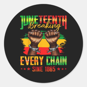 Breaking Every Chain Since 1865 Juneteenth Classic Round Sticker