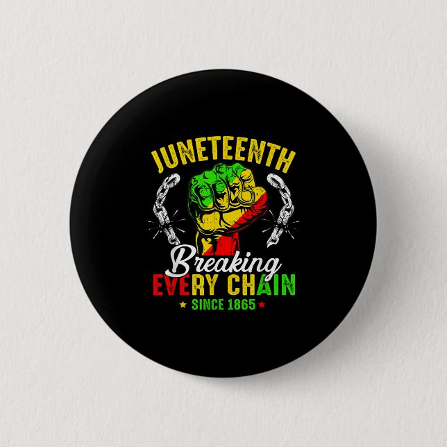 Breaking Every Chain Since 1865 Juneteenth Freedom 6 Cm Round Badge (Front)