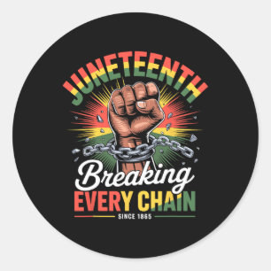 Breaking Every Chain Since 1865 Juneteenth Freedom Classic Round Sticker
