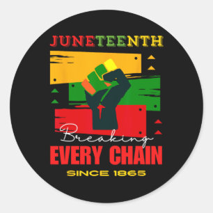 Breaking Every Chain Since 1865 Juneteenth Freedom Classic Round Sticker