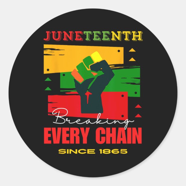Breaking Every Chain Since 1865 Juneteenth Freedom Classic Round Sticker (Front)