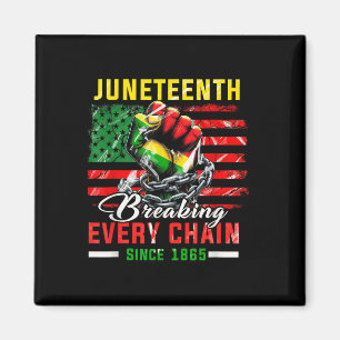 Breaking Every Chain Since 1865 Juneteenth Freedom Magnet