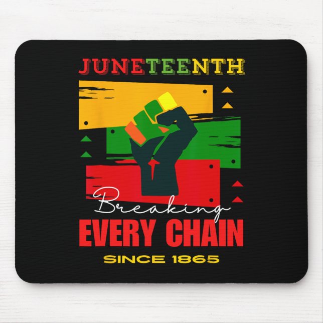 Breaking Every Chain Since 1865 Juneteenth Freedom Mouse Pad (Front)