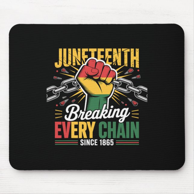 Breaking Every Chain Since 1865 Juneteenth Freedom Mouse Pad (Front)