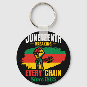 Breaking Every Chain Since 1865 Juneteenth Indepen Key Ring