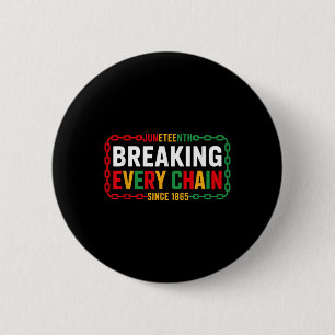 Breaking Every Chain Since 1865 Juneteenth Women M 6 Cm Round Badge