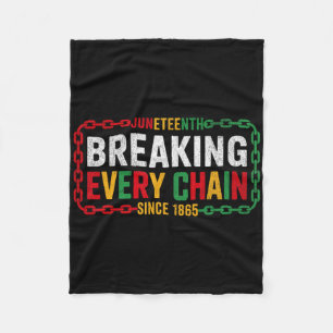 Breaking Every Chain Since 1865 Juneteenth Women M Fleece Blanket
