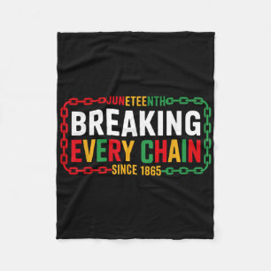Breaking Every Chain Since 1865 Juneteenth Women M Fleece Blanket