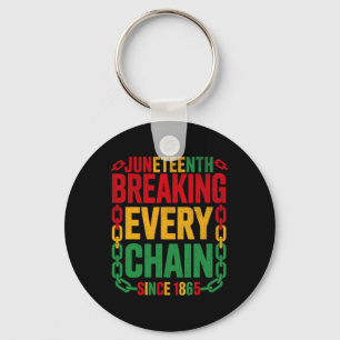 Breaking Every Chain Since 1865 Juneteenth Women M Key Ring