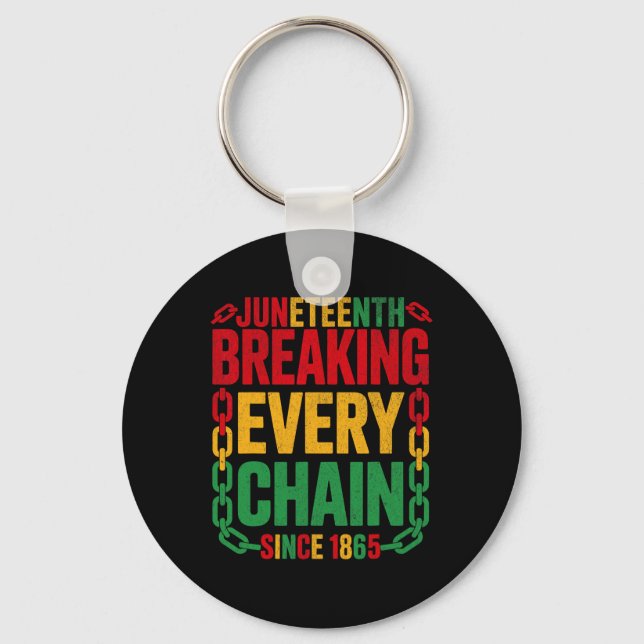 Breaking Every Chain Since 1865 Juneteenth Women M Key Ring (Front)
