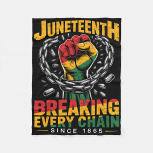 Breaking Every Chain Since 1865 Men Women Juneteen Fleece Blanket