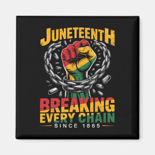 Breaking Every Chain Since 1865 Men Women Juneteen Magnet
