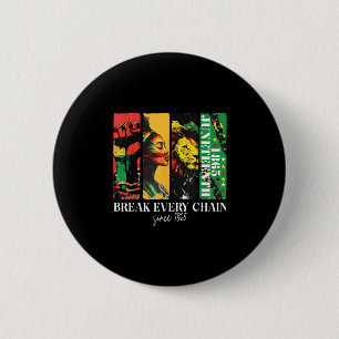 Breaking Every Chain Since 1865 Women Men Juneteen 6 Cm Round Badge