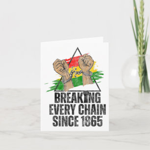 Breaking Every Chain Since 1865 Women Men Juneteen Card