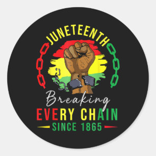 Breaking Every Chain Since 1865 Women Men Juneteen Classic Round Sticker