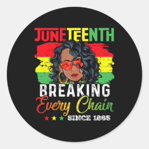 Breaking Every Chain Since 1865 Women Men Juneteen Classic Round Sticker