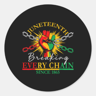 Breaking Every Chain Since 1865 Women Men Juneteen Classic Round Sticker