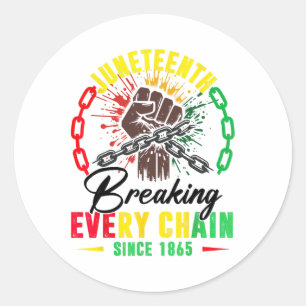 Breaking Every Chain Since 1865 Women Men Juneteen Classic Round Sticker