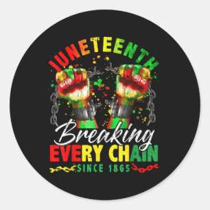 Breaking Every Chain Since 1865 Women Men Juneteen Classic Round Sticker