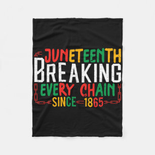 Breaking Every Chain Since 1865 Women Men Juneteen Fleece Blanket